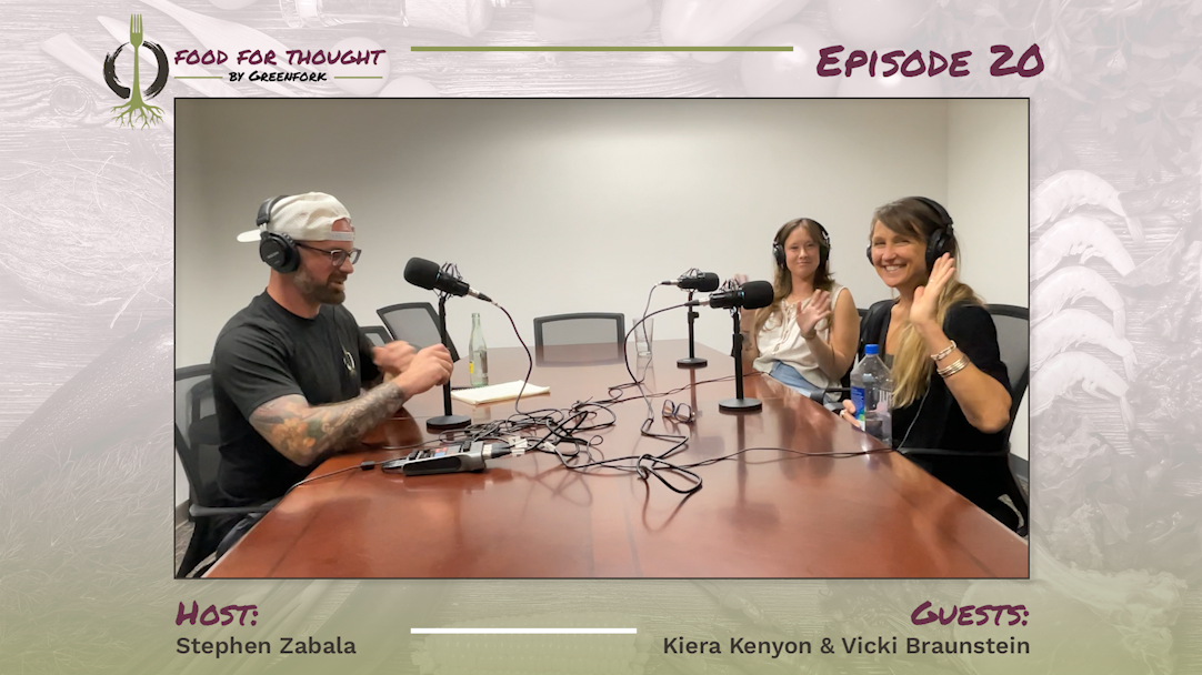 In Episode 20 of the Food for Thought podcast, host Steven Zabala welcomes guests Vicki Braunstein and Kiera Kenyon.